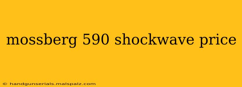 mossberg 590 shockwave price