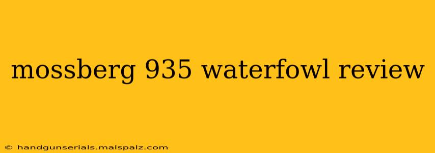 mossberg 935 waterfowl review