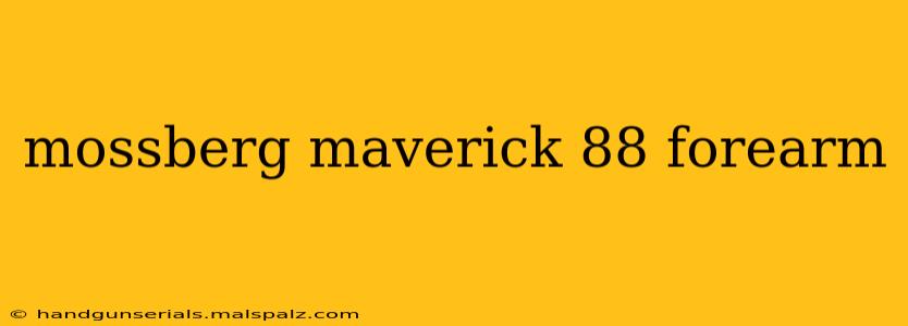 mossberg maverick 88 forearm