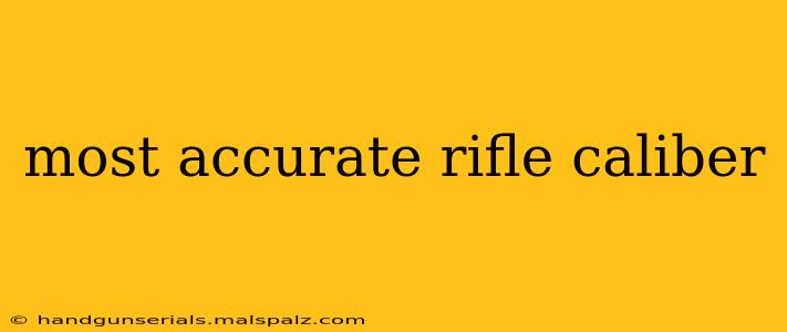 most accurate rifle caliber