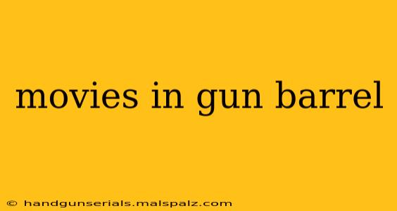 movies in gun barrel