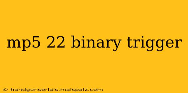 mp5 22 binary trigger