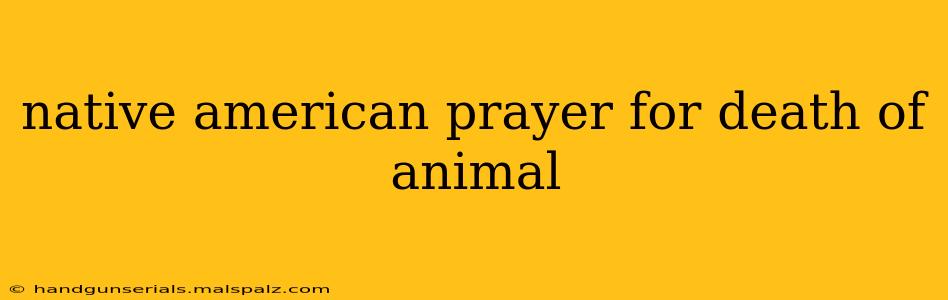 native american prayer for death of animal