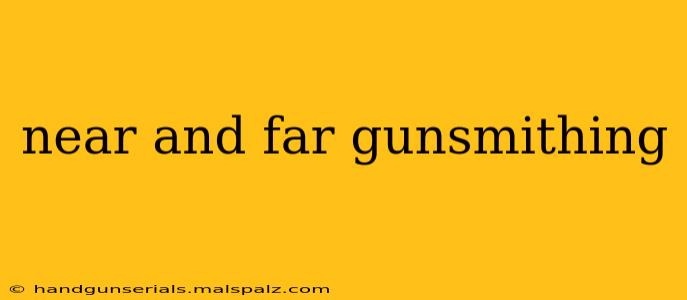 near and far gunsmithing