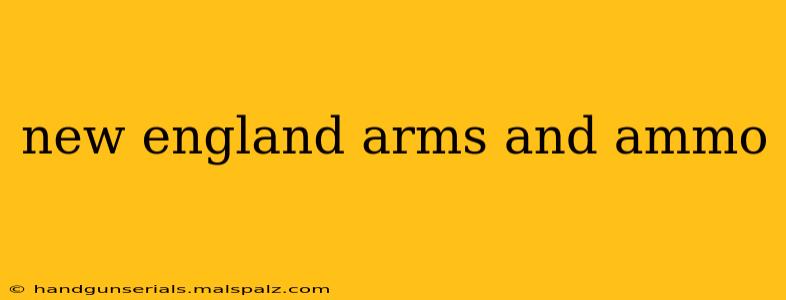 new england arms and ammo