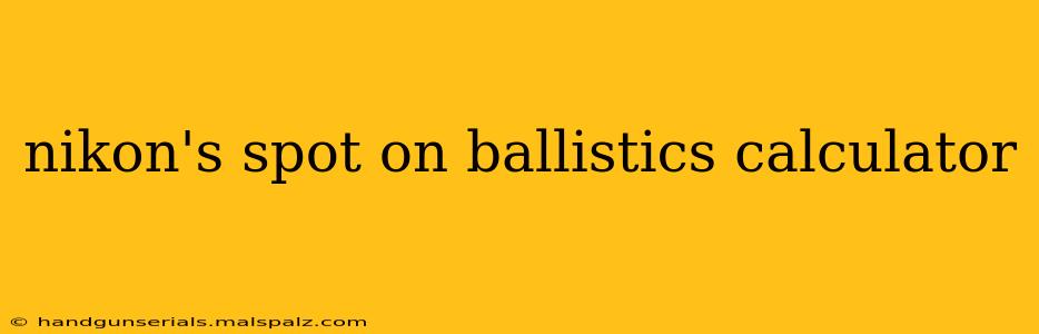 nikon's spot on ballistics calculator