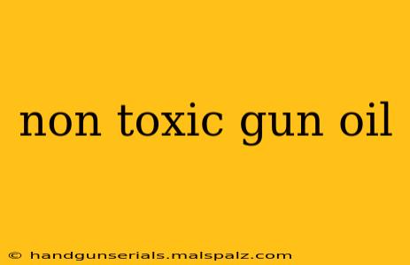 non toxic gun oil