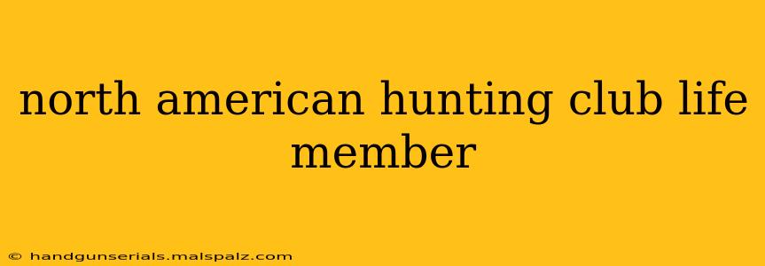 north american hunting club life member