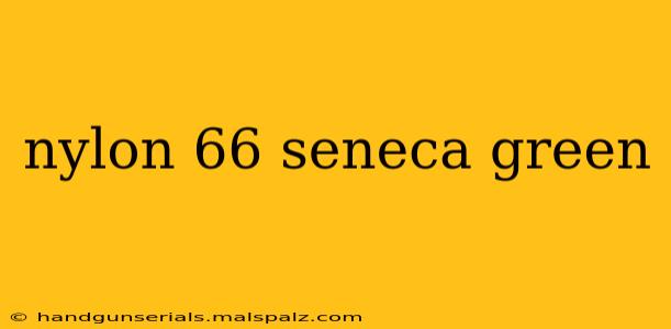 nylon 66 seneca green