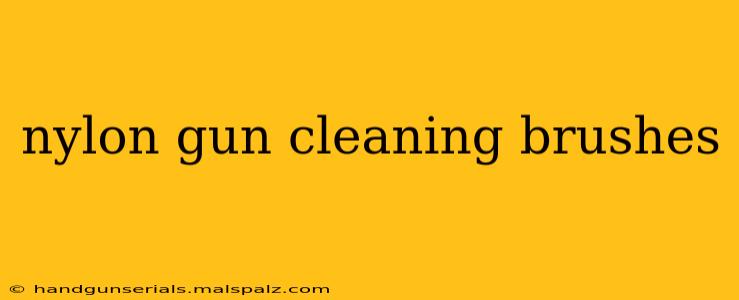 nylon gun cleaning brushes