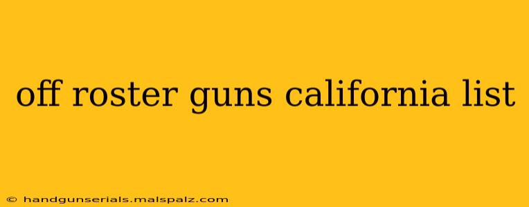 off roster guns california list