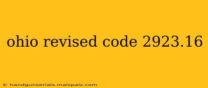 ohio revised code 2923.16