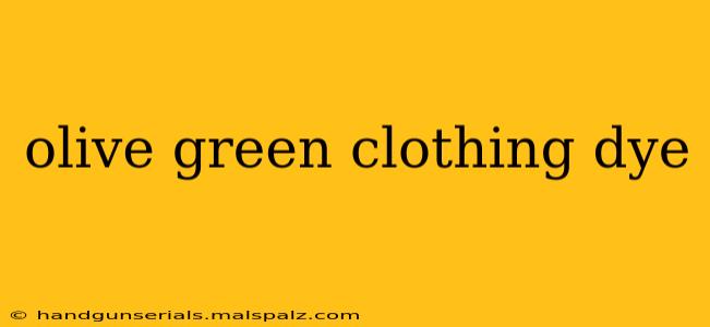 olive green clothing dye