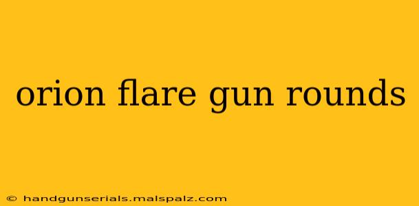 orion flare gun rounds