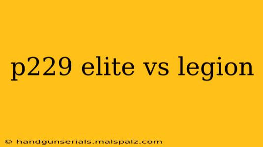 p229 elite vs legion