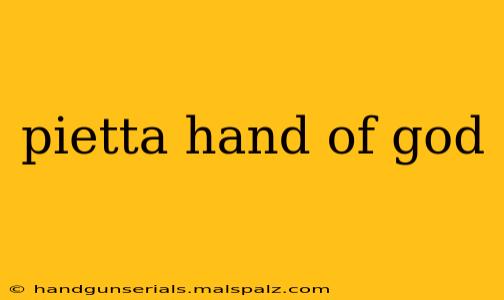 pietta hand of god