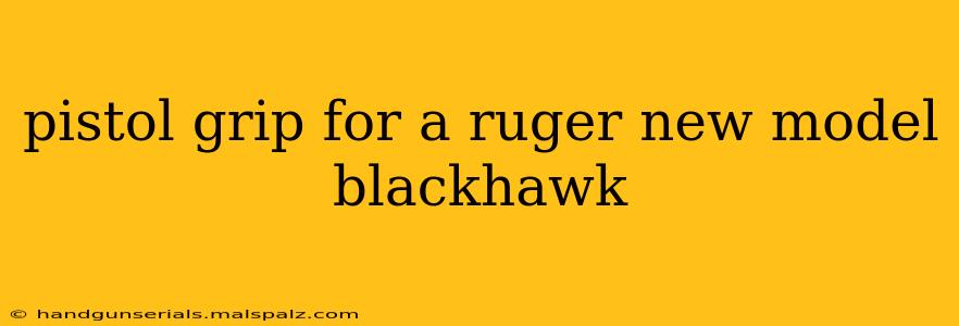 pistol grip for a ruger new model blackhawk