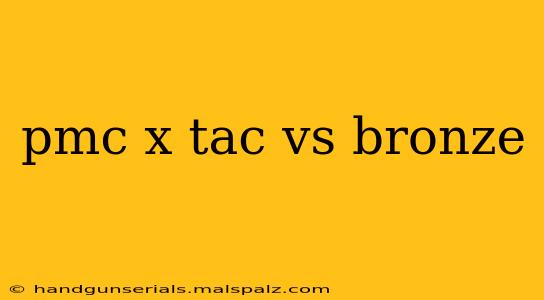 pmc x tac vs bronze