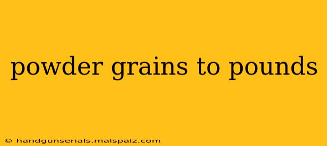 powder grains to pounds