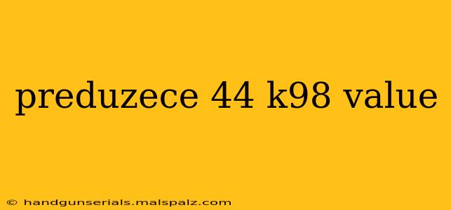 preduzece 44 k98 value