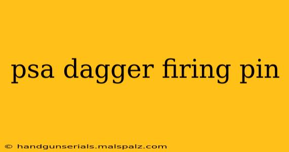 psa dagger firing pin