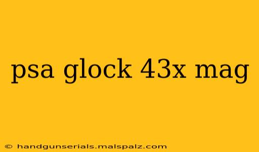 psa glock 43x mag