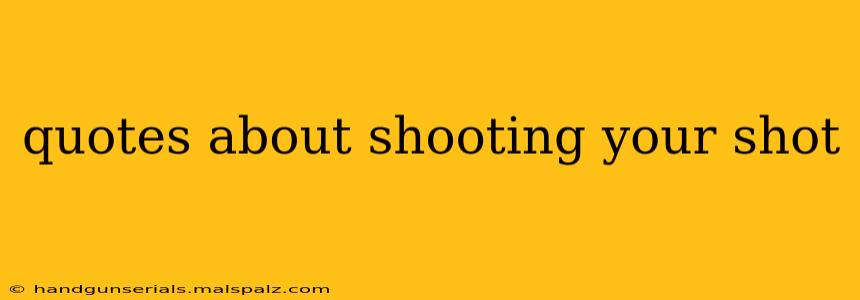 quotes about shooting your shot