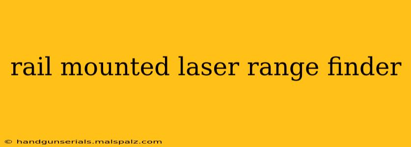 rail mounted laser range finder