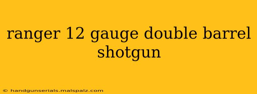 ranger 12 gauge double barrel shotgun