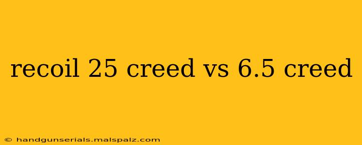 recoil 25 creed vs 6.5 creed