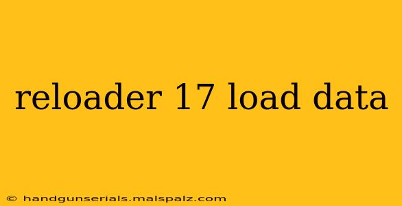 reloader 17 load data