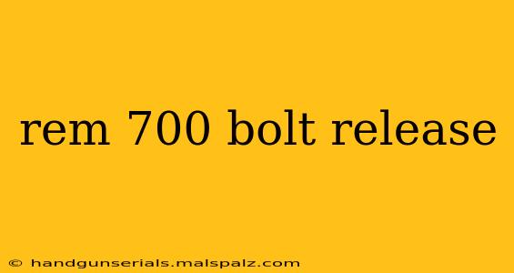 rem 700 bolt release