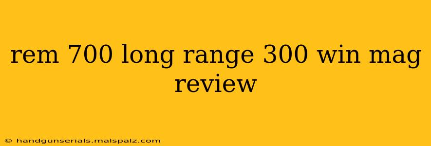 rem 700 long range 300 win mag review