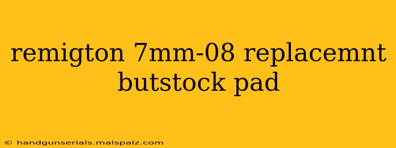 remigton 7mm-08 replacemnt butstock pad