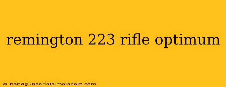 remington 223 rifle optimum