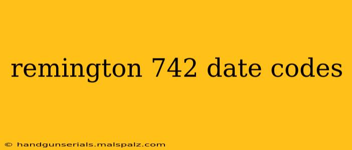 remington 742 date codes