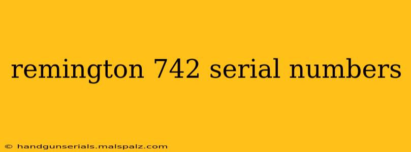 remington 742 serial numbers