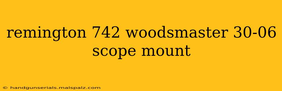 remington 742 woodsmaster 30-06 scope mount