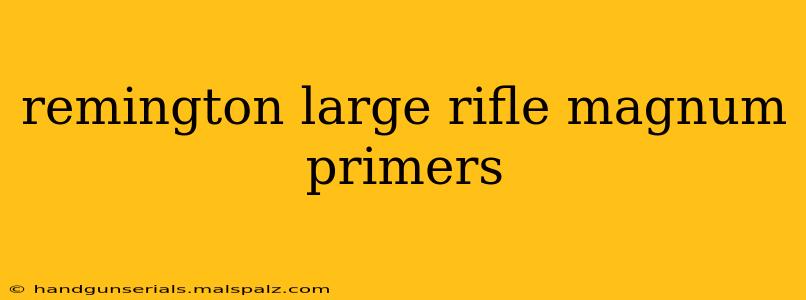 remington large rifle magnum primers