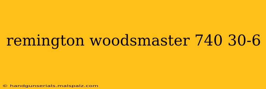 remington woodsmaster 740 30-6