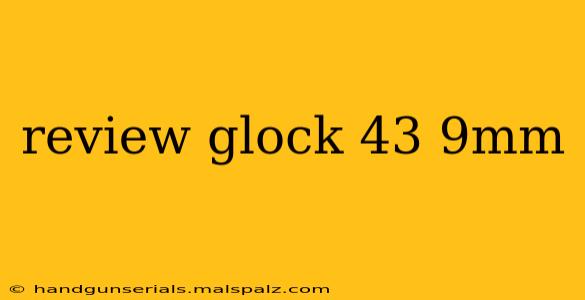 review glock 43 9mm