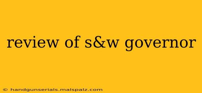 review of s&w governor