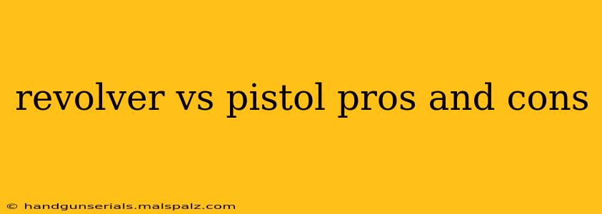 revolver vs pistol pros and cons