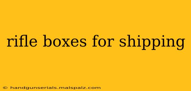 rifle boxes for shipping