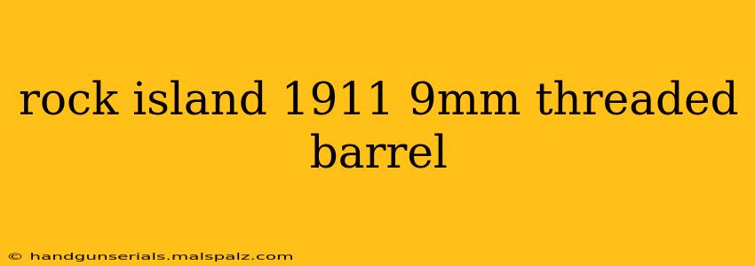 rock island 1911 9mm threaded barrel