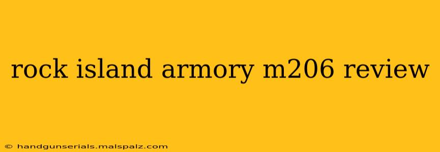 rock island armory m206 review