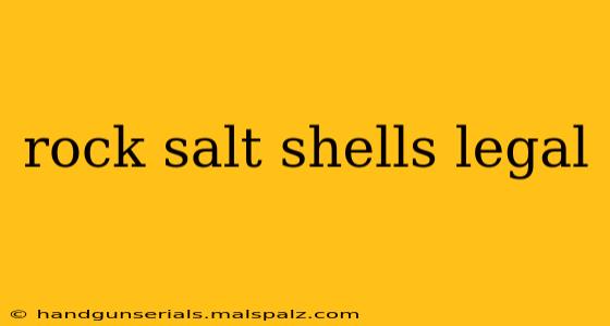 rock salt shells legal