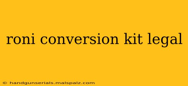 roni conversion kit legal