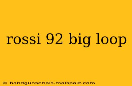 rossi 92 big loop