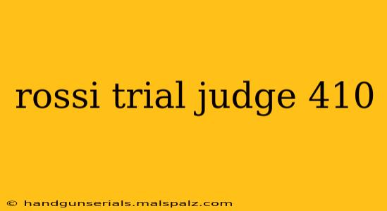 rossi trial judge 410